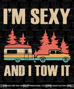 Vintage I'm Sexy And I Tow It, Bigfoot Camp Trees Hike Hiking Camping, Camping Lovers, Campsite, Customizable Layered Svg, Png, Dxf, Eps