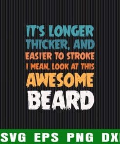 Vintage It's Longer Thicker Easier To Stroke, Beard Humor, Bearded, Funny Beard Humor, Mens Funny Layered SVG, DXF, PNG, EPS