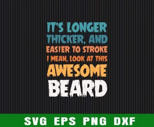 Vintage It's Longer Thicker Easier To Stroke, Beard Humor, Bearded, Funny Beard Humor, Mens Funny Layered SVG, DXF, PNG, EPS