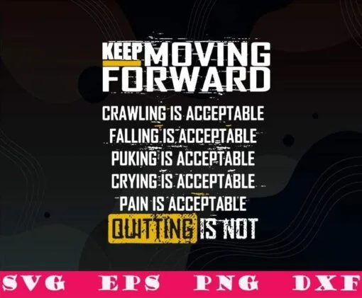 Vintage Keep Moving Forward, Crawling Is Acceptable, Falling, Punking, Crying, Pain Is Acceptable, Quiting Is Not, SVG PNG DXF, EPS, PDF