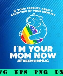 Vintage LBGT Bear, If Your Parents Aren't Accepting Of Your Identity, I'm Your Mom Now, Free Mom Hugs, LGBT Support, LGBT Mom Pride, SVG PNG DXF, EPS, PDF