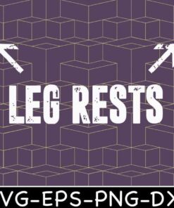 Vintage Leg Rests, Funny Quote, Funny Saying, Gift Funny Layered Svg Eps Png Dxf