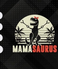 Vintage Mamasaurus, Funny Mama-Saurus, T-Rex Dinosaur Mom, Mother's Day, Happy Women's Day Layered Svg Eps Png Dxf