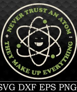 Vintage Math Science, Never Trust An Atom, They Make Up Everything, Chemistry Teacher Svg, Teacher Svg, Layered Svg Eps Png Dxf