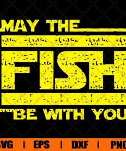 Vintage May The Fish Be With You, Funny Fishing, Love Fishing, Layered SVG, DXF, PNG, EPS