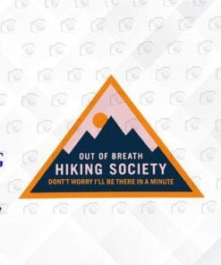 Vintage Out Of Breath, Hiking Society, Don't Worry I'll Be There In A Minute, Quotation, Love Hiking, Layered Svg Eps Png Dxf