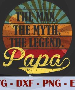 Vintage Papa Man Myth Legend Papa Father, Love Dad, Daddy, Father's Day, Customizable Layered Svg, Svg Eps Png Dxf