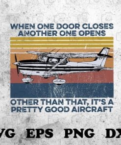 Vintage Plane, When One Door Closes, Another One Opens, Other Than That, It's A Pretty Good Aircaft, Aircraft Retro Poster, inspirational ,Layered SVG, DXF, PNG, EPS