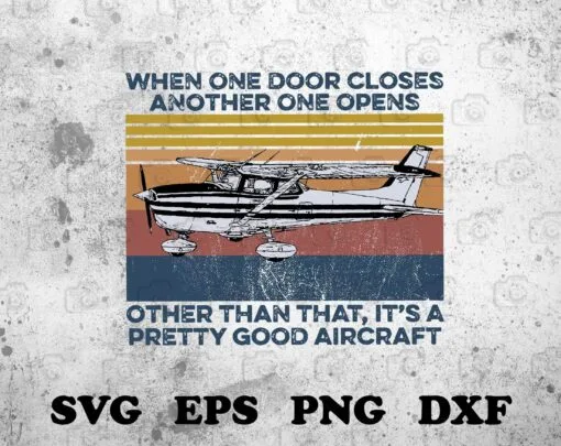 Vintage Plane, When One Door Closes, Another One Opens, Other Than That, It's A Pretty Good Aircaft, Aircraft Retro Poster, inspirational ,Layered SVG, DXF, PNG, EPS