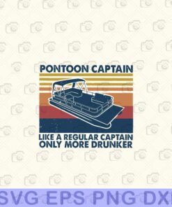 Vintage Pontoon Capain, Boat Lover, I Love Boat, Like A Regular Captain Only More Drunker, Drink, Ocean Lovers, Lake Lovers, Layered SVG, DXF, PNG, EPS