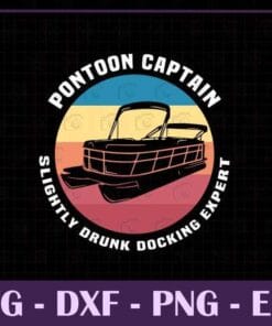 Vintage Pontoon Captain, Slightly Drunk Docking Expert, Gifts Summer Lover, Vintage Lake Pontooning, SVG PNG DXF, EPS, PDF