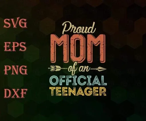 Vintage Proud Mom of Official Teenager 13th Birthday, 13 Years Old, Mom Gift, Mother Day, Teen Mom Gift, Turn To 13, Layered SVG, DXF, PNG, EPS