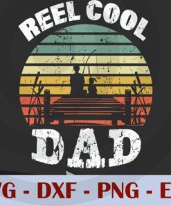 Vintage Reel Cool Dad Fishing Father, Love Dad, Daddy, Father's Day, Customizable Layered Svg, Svg Eps Png Dxf