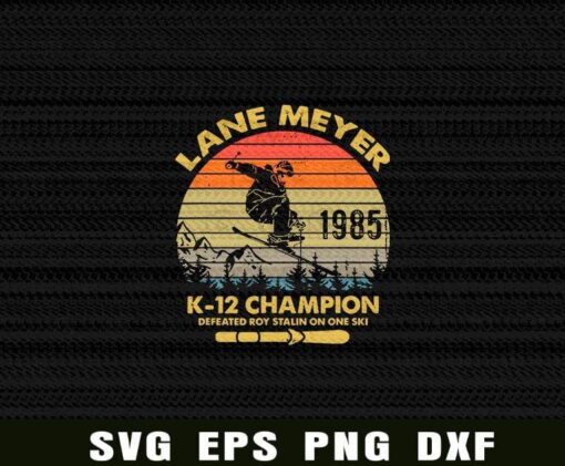 Vintage Retro, Lane Mayer, K-12 Champion, Defeated Roy Stalin On One Ski, 1985, Skiing, Love Ski, sport,Love Snow Layered Svg Eps Png Dxf