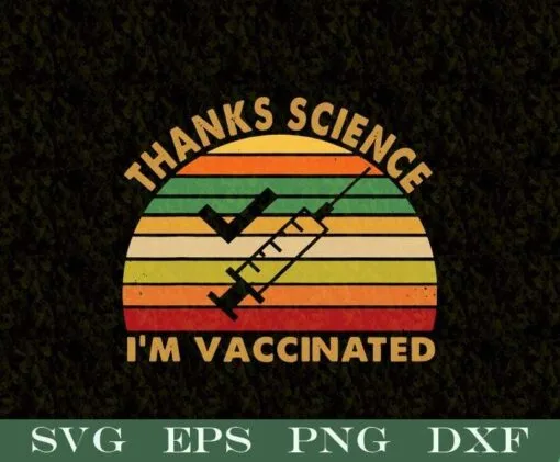 Vintage Retro Pro Vaccine, Thanks Science I'm Vaccinated Vintage Vaccine , Vaccinated, Covid Vaccine, Fauci Ouchie, Layered SVG, DXF, PNG, EPS