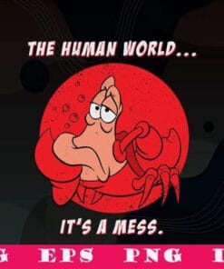 Vintage Sebastian Disney Cartoo, The Little Mermaid, The Human World, It's A Mess, SVG PNG DXF, EPS, PDF