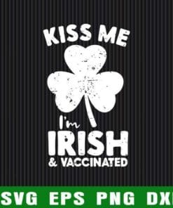 Vintage Shamrock, Kiss Me I'm Irish And Vaccinated, St. Patrick's Day, Shamrock, Funny St Patricks Day Quote, Social Distancing, Vaccinated, Pandemic Shamrock Layered SVG, DXF, PNG, EPS
