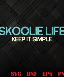 Vintage Skoolie Life Keep it Simple, School Bus Conversion Funny, Motivational Quote, car, School Bus Layered SVG, DXF, PNG, EPS