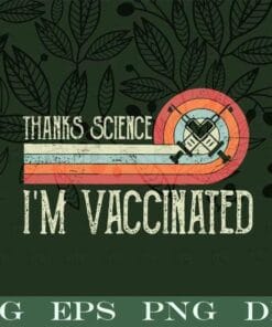 Vintage Thanks Science I'm Vaccinated I Got The Vaccine Shot, Corona Vaccine, Corona Virus, Covid 19, Layered SVG, DXF, PNG, EPS