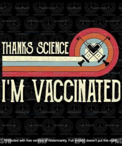 Vintage Thanks Science Svg, I'm Vaccinated Svg, I Got The Vaccine Shot Svg Customizable Layered Svg, Svg Eps Png Dxf