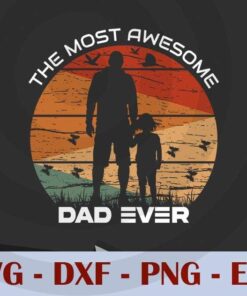 Vintage The most awesome dad ever, Love Dad, Daddy, Father's Day, Customizable Layered Svg, Svg Eps Png Dxf