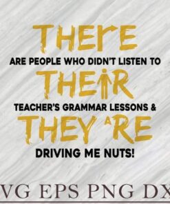 Vintage There, Their, They're, There Are People Who Don't Listen To Their Teacher's Grammar Lesson And They Driving Me Nuts Layered SVG, DXF, PNG, EPS
