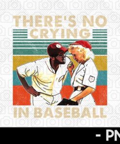 Vintage Theres No Crying In Baseball png funny sports Customizable PNG