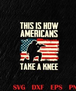 Vintage This Is How Americans Take A knee, American Flag, Veterans, Soldier Army, Soldier USA Layered Svg,Svg Eps Png Dxf