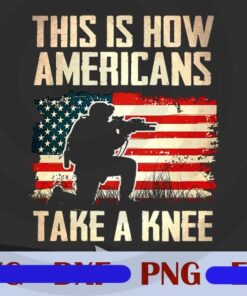 Vintage This Is How Americans Take A Knee, Army, American Flag Customizable Png