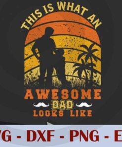 Vintage This is what an awesome dad looks like, Love Dad, Daddy, Father's Day, Customizable Layered Svg, Svg Eps Png Dxf