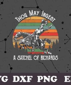 Vintage Thou May Ingest A Satchel Of Richards Vintage Sunset, Eat A Bag Of Dick, Father Day 2021, Knight, Father Gift , Horse Lover, SVG PNG DXF, EPS, PDF