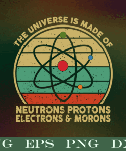 Vintage Universe Made of Protons Neutrons Electrons and Morons, Funny Astronomy Quote Journal, Vintage Universe Layered Svg Eps Png Dxf