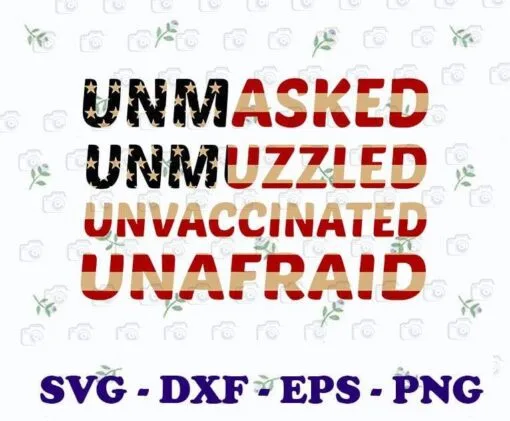 Vintage US Flag, Unmasked, Unmuzzled, Unvaccinated, Unafraid, Flag America, Independence Day, Anti Mask, Freedom, Covid 19, Layered SVG, DXF, PNG, EPS