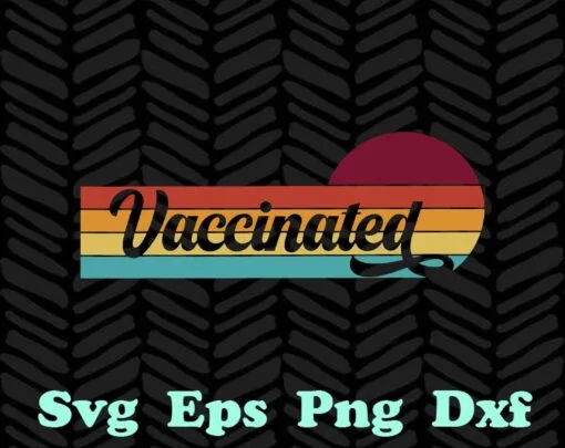 Vintage Vaccinated Retro Sunset Pro Vaccination Immunization, Retro Vaccination, Pro Vaccine, 2021 Vaccine, SVG PNG DXF, EPS, PDF