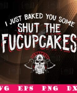 Vintage Viking I Just Baked You Some Shut The Fucupcakes, Love Baking, Funny Saying, SVG PNG DXF, EPS, PDF