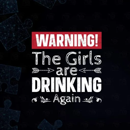 Vintage Warning The Girls Are Drinking Again, Girls Drinking, Drink Friends, Drinking Buddies, Friend Gifts, Colleague Tumbler, Layered SVG, DXF, PNG, EPS