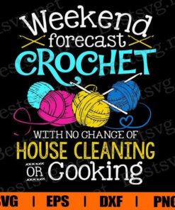 Vintage Weekend Forecast Crochet, House Cleaning Cooking, yarn , Knitting, woman, Svg Eps Png Dxf
