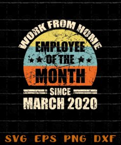 Vintage Work From Home, Employee Of The Month, Since March 2020, funny, Gift For Friends Layered Svg Eps Png Dxf