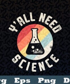 Vintage Y'all Need Science Chemistry Biology Physics Teacher Student, Love Science, Gift for Scientist, Layered Svg Eps Png Dxf