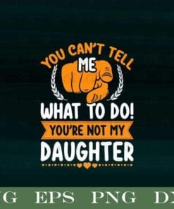 Vintage You Can't Tell Me What To Do You're Not My Daughter, Pointing, funny Quote, Mom Gift, SVG PNG DXF, EPS, PDF