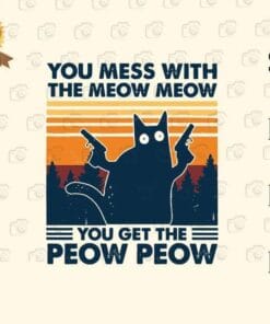 Vintage You Mess With The Meow Meow, You Get The Peow Peow Retro, Funny Cat, Black Cat With Guns, Layered Svg Eps Png Dxf