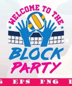 Volleyball, Welcome To The Block Party, Middle Blocker Teens, Teenager, Block Party Saying, SVG PNG DXF, EPS, PDF