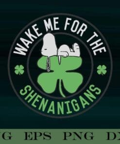 Wake Me For The Shananigans, Peanuts St Patrick's Day Snoopy Wake Me,Lucky Leaf, Lazy Snoopy, Snoopy Lovers, SVG PNG DXF, EPS, PDF