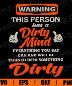 Warning This Person has a Dirty Mind, Everything You Say Can And Will Be Turned Into Something Dirty, Snoopy Cartoon, Disney Cartoon, Layered SVG, DXF, PNG, EPS