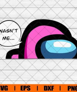 Wasn't Me Svg, Among Us Svg, Game Funny Svg, Imposter Svg, Video Game, Layered SVG, DXF, PNG, EPS