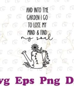 Watering Pot, Gardening Svg, Garden Quote, Gardener, Plant Lover, Plant Lady, Love to Garden, Lose My Mind, Find My Soul, Layered SVG, DXF, PNG, EPS
