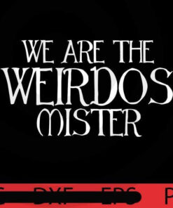 We Are The Weirdos mister, Halloween art, Happy 2021 Halloween, Halloween Theme, funny Halloween Gift, Customizable PNG