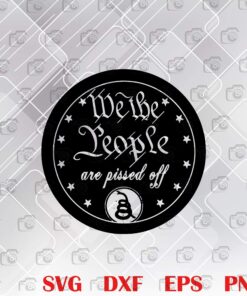 We The People Are Pissed Off, Circle Star, Snake, trending, Layered SVG, DXF, PNG, EPS