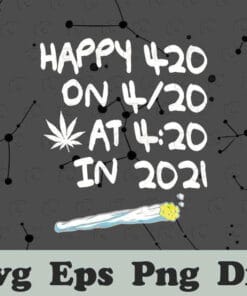 Weed Smoker Happy 420 On April 20 At 4:20 In 2021, Pot Smoke, Funny Marijuana, Love Canabis, Layered SVG, DXF, PNG, EPS