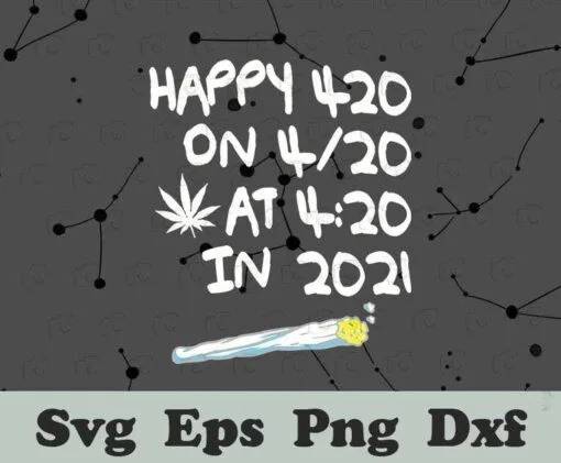 Weed Smoker Happy 420 On April 20 At 4:20 In 2021, Pot Smoke, Funny Marijuana, Love Canabis, Layered SVG, DXF, PNG, EPS